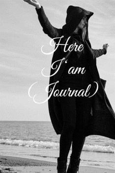 Here I am Journal: Lined Notebook / Journal Gift, 100 Pages, 6x9, Soft Cover, Matte Finish Inspirational Quotes Journal, Notebook, Diary, Composition Book