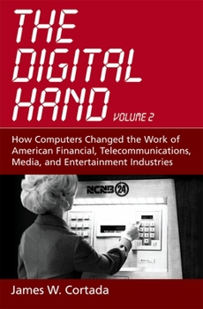 Hardcover The Digital Hand: Volume II: How Computers Changed the Work of American Financial, Telecommunications, Media, and Entertainment Industri Book