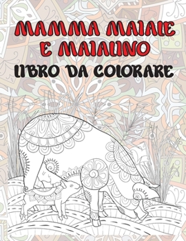 Paperback Mamma maiale e maialino - Libro da colorare [Italian] Book