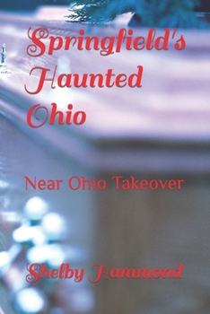 Paperback Springfield's Haunted Ohio: Near Ohio Takeover Book