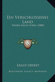 Paperback Ein Verschlossenes Land: Reisen Nach Corea (1880) [German] Book