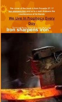 We Live In Prophecy Every Day: Iron Sharpens Iron