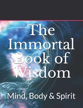 Paperback The Immortal Book of Wisdom: a spiritual guide through life's challenges Book