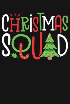 Christmas Squad: Christmas Lined Notebook, Journal, Organizer, Diary, Composition Notebook, Gifts for Family and Friends