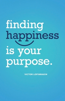 Paperback Finding Happiness Is Your Purpose Book