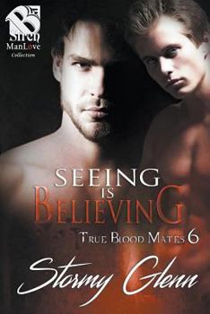 Seeing Is Believing - Book #6 of the True Blood Mate