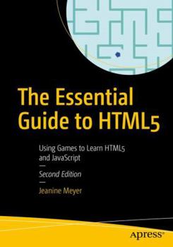 Paperback The Essential Guide to Html5: Using Games to Learn Html5 and JavaScript Book