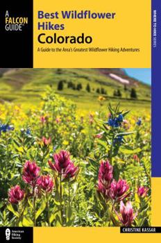 Paperback Best Wildflower Hikes Colorado: A Guide to the Area's Greatest Wildflower Hiking Adventures Book