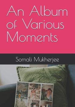 An Album of Various Moments (Poetry with No End)