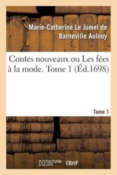 Paperback Contes Nouveaux Ou Les Fées À La Mode. Tome 1 [French] Book
