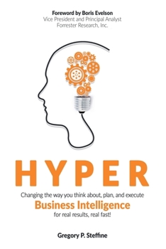 Paperback Hyper: Changing the way you think about, plan, and execute business intelligence for real results, real fast! Book