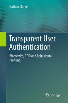 Hardcover Transparent User Authentication: Biometrics, RFID and Behavioural Profiling Book