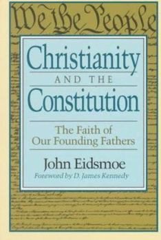 Paperback Christianity and the Constitution: The Faith of Our Founding Fathers Book