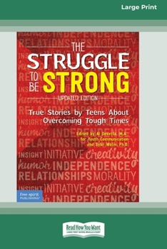 Paperback The Struggle to Be Strong: True Stories by Teens About Overcoming Tough Times [Standard Large Print 16 Pt Edition] Book