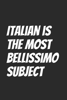 Paperback Italian is the most bellissimo subject: Blank Lined Notebook Book