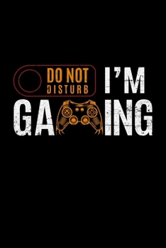 Paperback Do Not Disturb I'm Gaming: gaming machine level gamers playing - 110 Pages Notebook/Journal Book