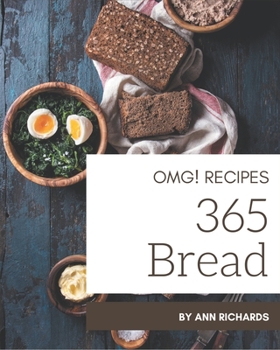 Paperback OMG! 365 Bread Recipes: A Timeless Bread Cookbook Book