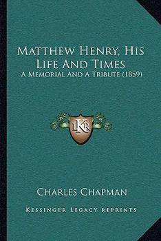 Matthew Henry, His Life and Times