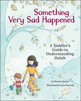 Hardcover Something Very Sad Happened: A Toddler's Guide to Understanding Death Book
