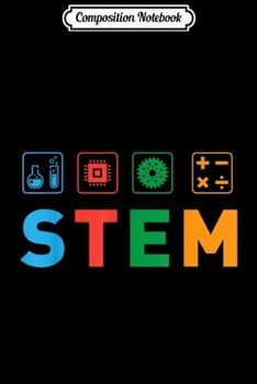 Composition Notebook: STEM Science Technology Engineering Math Fun Cool School  Journal/Notebook Blank Lined Ruled 6x9 100 Pages