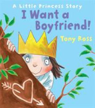 Hardcover I Want a Boyfriend!: A Little Princess Story Book