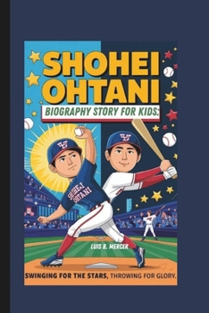 Paperback Shohei Ohtani Biography Story for Kids: Swinging for the Stars, Throwing for Glory Book