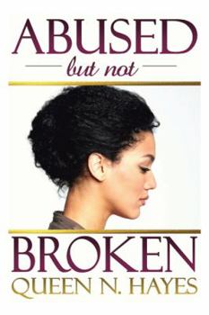 Paperback Abused-But Not Broken: Break the Silence Book