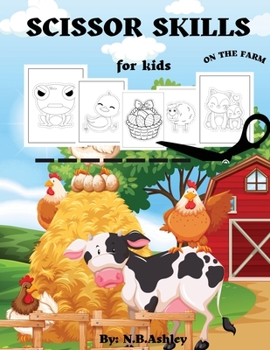 Scissor skills for kids: Practicing Cutting the Shapes and Lines of Farm Animals Age 3-5 years from preschool to kindergarten. A Cut Out Activi