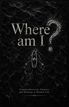 Paperback Where am I?: Finding Direction, Purpose, and Meaning in Modern Life Book