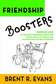 Paperback Friendship Boosters: Enrich Life by Building Friendship Habits and Social skills to Create and Maintain Positive Relationships (Learning Success Boosters) Book