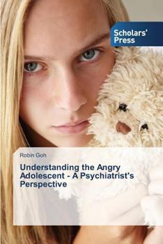 Paperback Understanding the Angry Adolescent - A Psychiatrist's Perspective Book