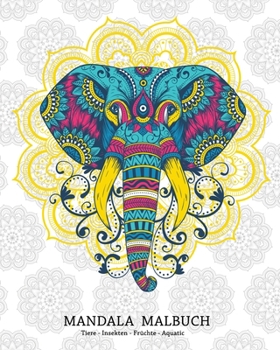 Mandala Malbuch - Tiere - Insekten - Früchte - Aquatic: 25 große Mandalas aus dem Bereich Natur | 20,32 X 25,4 cm ( 8 X 10 inches ) | (German Edition)