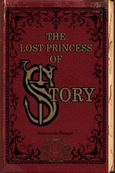 Paperback The Lost Princess of Story: The Chronicles of Story: Volume One Book