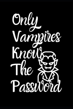 Paperback Only Vampires Know The Password: Fun Quirky Handy Protect Password Book & Internet Address Logbook in Alphabetical order. Useful Size For Purses & Han Book