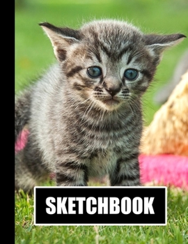 Sketchbook: Cute Kitten Cat Cover Design | White Paper | 120 Blank Unlined Pages | 8.5" X 11" | Matte Finished Soft Cover