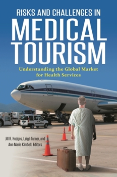 Hardcover Risks and Challenges in Medical Tourism: Understanding the Global Market for Health Services Book