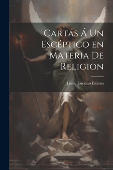 Paperback Cartas Á un Escéptico en Materia de Religion Book