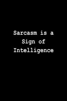 Sarcasm Is A Sign Of Intelligence: Hangman Puzzles | Mini Game | Clever Kids | 110 Lined Pages | 6 X 9 In | 15.24 X 22.86 Cm | Single Player | Funny Great Gift