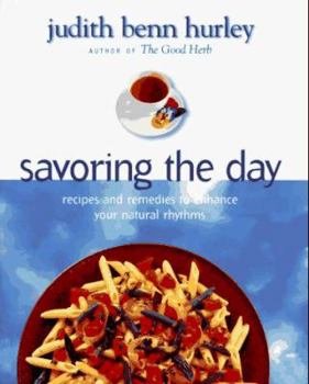 Hardcover Savoring the Day: Recipes and Remedies to Enhance Your Natural Rhyth Book