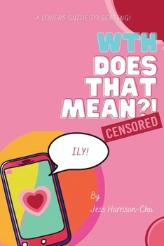 Paperback WTH Does That Mean?! Censored: A lovers' guide to sexting Book