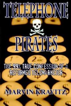 Hardcover Telephone Pirates: The 99% True Confession of a Reformed Telemarketer Book