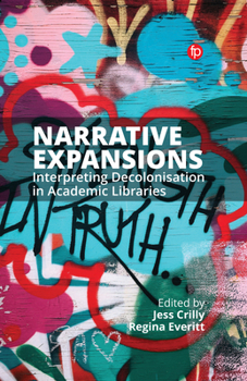 Hardcover Narrative Expansions: Interpreting Decolonisation in Academic Libraries Book