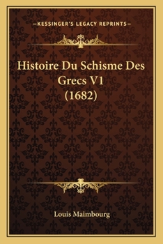 Paperback Histoire Du Schisme Des Grecs V1 (1682) [French] Book