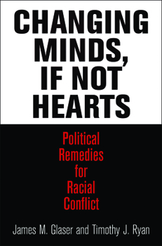 Hardcover Changing Minds, If Not Hearts: Political Remedies for Racial Conflict Book