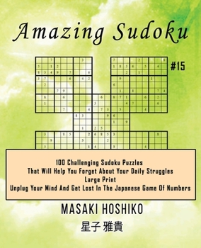Paperback Amazing Sudoku #15: 100 Challenging Sudoku Puzzles That Will Help You Forget About Your Daily Struggles (Large Print, Unplug Your Mind And Book