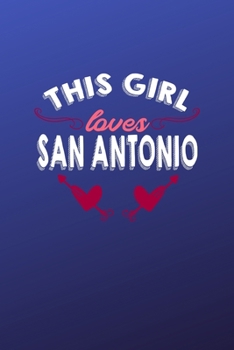 This girl loves San Antonio: 6x9 | 120 pages | dot grid | notebook | hometown | favorite city | texas