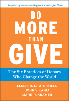 Hardcover Do More Than Give: The Six Practices of Donors Who Change the World Book