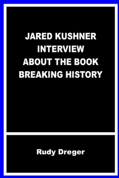 Paperback Jared Kushner Interview about the Book Breaking History Book