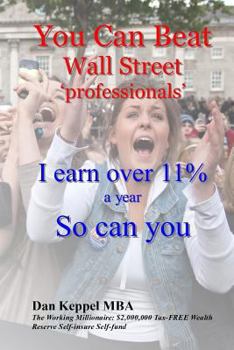 Paperback You Can Beat Wall Street ?professionals?: I earn over 11% a year So can you Book