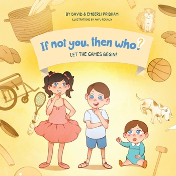 Paperback Let the Games Begin Book 3 in the If Not You, Then Who? series that shows kids 4-10 how ideas become useful inventions (8x8 Print on Demand Soft Cover Book